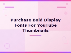 Best Bold Display Fonts for Youtube Thumbnails – Buy Now