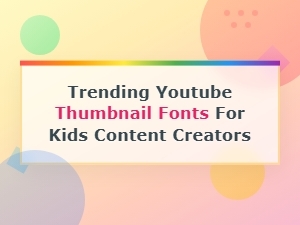 Trending Free Youtube Thumbnail Fonts for Kids Content Creators