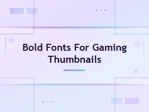 Top Bold Fonts for Eye-Catching Gaming Thumbnails