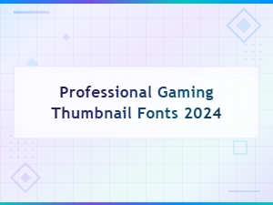 Professional Gaming Thumbnail Fonts 2024: Best Picks for Streamers