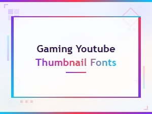 Top Trending Gaming Youtube Thumbnail Fonts That Go Viral